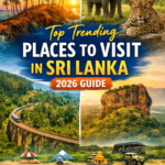 Top Trending Places to Visit in Sri Lanka 2026